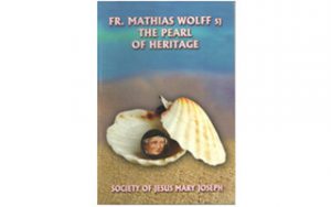 Fr.Mathias Wolff SJ The Pearl of Heritage - - Soc.of Jesus Mary Joseph